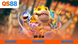 Bắn Cá H5 – Trải Nghiệm Săn Cá Online Phong Cách Mới Trên QS88