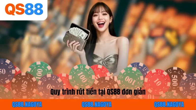 Quy trình rút tiền tại QS88 đơn giản